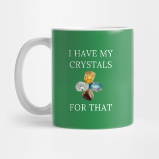 I Have My Crystals For Manifesting Luck Crystal Power Mug